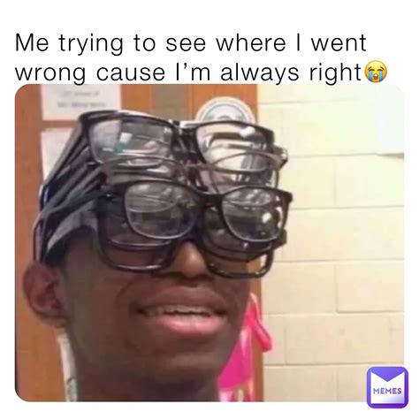 Right Where I Went Wrong .